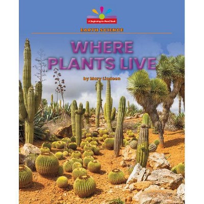 Where Plants Live - by  Mary Lindeen (Paperback)