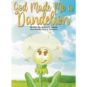 God Made Me a Dandelion - by Jayme S James - 1 of 1