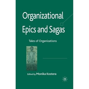 Organizational Epics and Sagas - by  Monika Kostera (Paperback) - 1 of 1