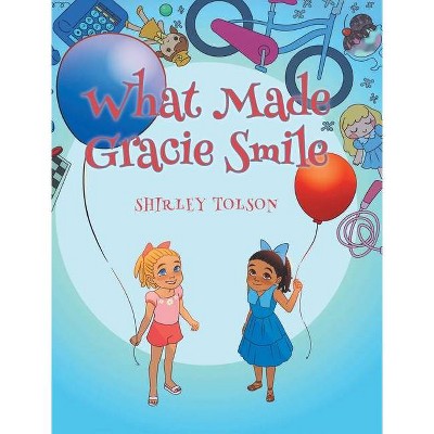 What Made Gracie Smile - by  Shirley Tolson (Hardcover)