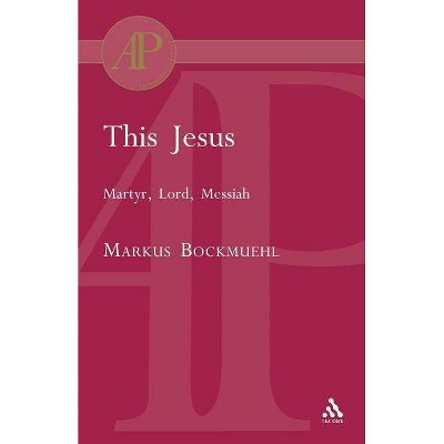 This Jesus - (T & T Clark Academic Paperbacks) by  Markus Bockmuehl (Paperback)