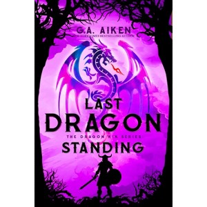 Last Dragon Standing - by  G a Aiken (Paperback) - 1 of 1
