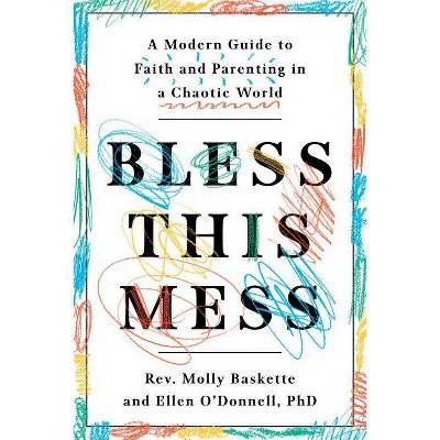 Bless This Mess - by  Molly Baskette & Ellen O'Donnell (Paperback)
