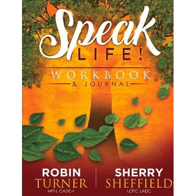 Speaklife! Workbook & Journal - by  Robin Turner & Sherry Sheffield (Paperback)