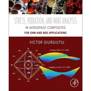 Stress, Vibration, and Wave Analysis in Aerospace Composites - by  Victor Giurgiutiu (Paperback) - 1 of 1