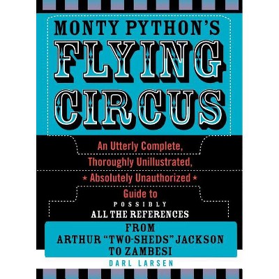 Monty Python's Flying Circus - by  Darl Larsen (Hardcover)