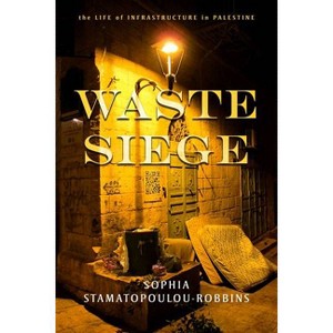 Waste Siege - (Stanford Studies in Middle Eastern and Islamic Societies and) by  Sophia Stamatopoulou-Robbins (Paperback) - 1 of 1