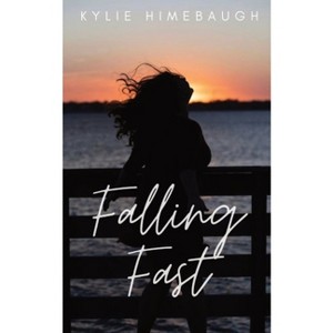 Falling Fast - by  Kylie Himebaugh (Paperback) - 1 of 1