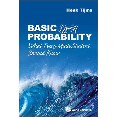  Basic Probability: What Every Math Student Should Know - by  Henk Tijms (Paperback) 