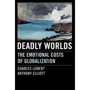 Deadly Worlds - Annotated by  Charles Lemert & Anthony Elliott (Paperback) - 1 of 1