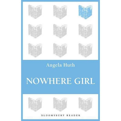 Nowhere Girl - by  Angela Huth (Paperback)