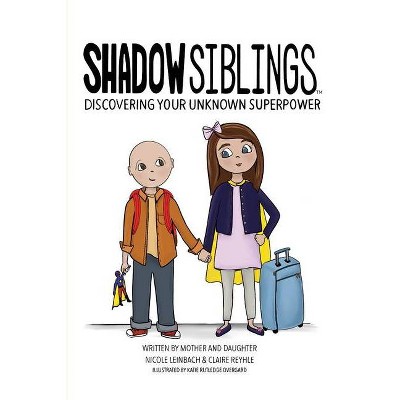 Shadow Siblings - by  Claire Reyhle & Nicole Leinbach (Paperback)