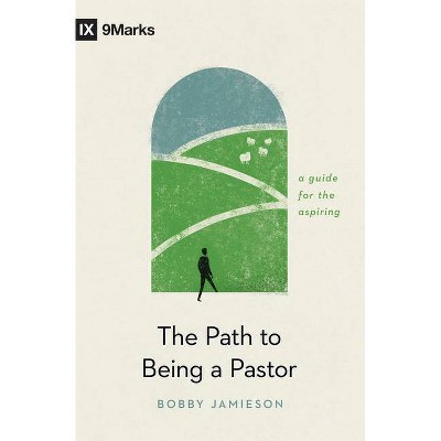 The Path to Being a Pastor - (9Marks) by  Bobby Jamieson (Paperback)