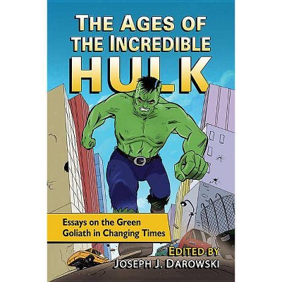 The Ages of the Incredible Hulk - by  Joseph J Darowski (Paperback)