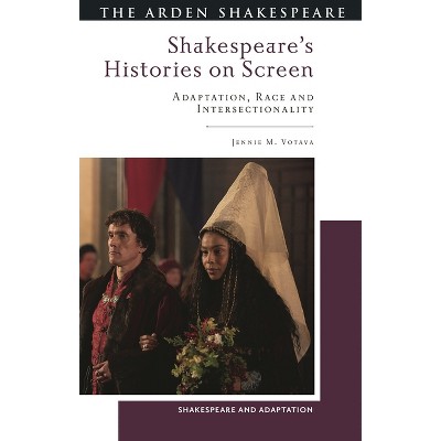 Shakespeare's Histories on Screen - (Shakespeare and Adaptation) by  Jennie M Votava (Hardcover)