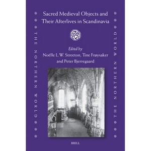 Sacred Medieval Objects and Their Afterlives in Scandinavia - (Northern World) (Hardcover) - 1 of 1