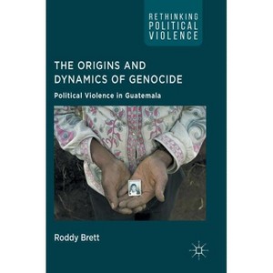 The Origins and Dynamics of Genocide - (Rethinking Political Violence) by  Roddy Brett (Hardcover) - 1 of 1