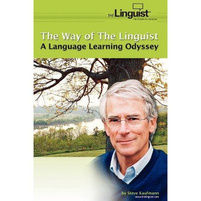 The Way of the Linguist - by  Steve Kaufmann (Paperback)