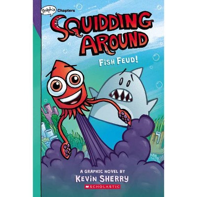 Fish Feud! (Squidding Around #1) - by Kevin Sherry (Paperback)