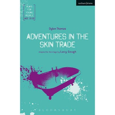 Adventures in the Skin Trade - (Plays for Young People) by  Dylan Thomas (Paperback)