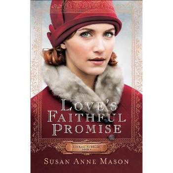 Love's Faithful Promise - (Courage to Dream) by  Susan Anne Mason (Paperback)