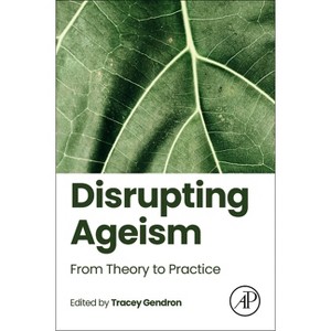 Disrupting Ageism - by  Tracey Gendron (Paperback) - 1 of 1