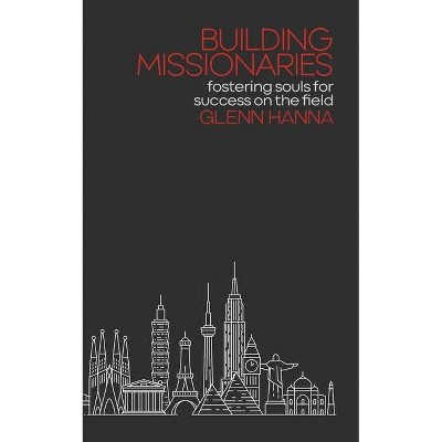 Building Missionaries - by  Glenn Hanna (Paperback)