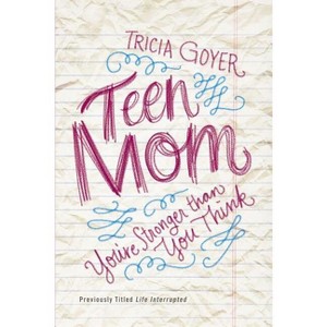 Teen Mom - by  Tricia Goyer (Paperback) - 1 of 1