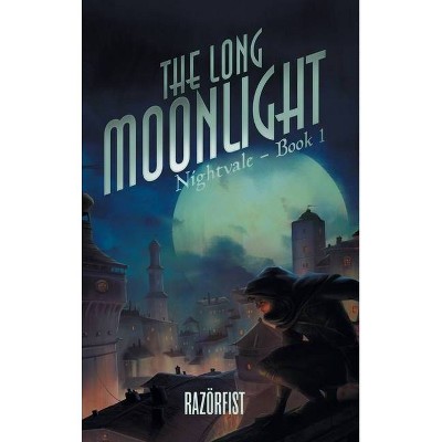 The Long Moonlight - by  Razor Fist (Hardcover)