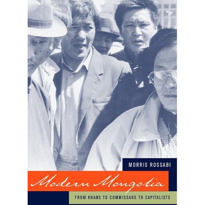 Modern Mongolia - (Philip E. Lilienthal Book in Asian Studies) by  Morris Rossabi (Paperback)