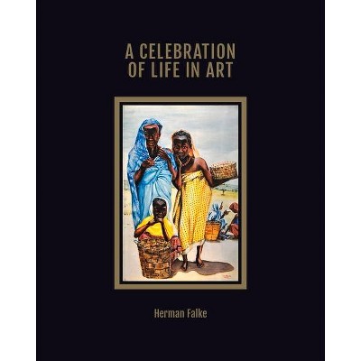 A Celebration of Life in Art - by  Herman Falke (Paperback)
