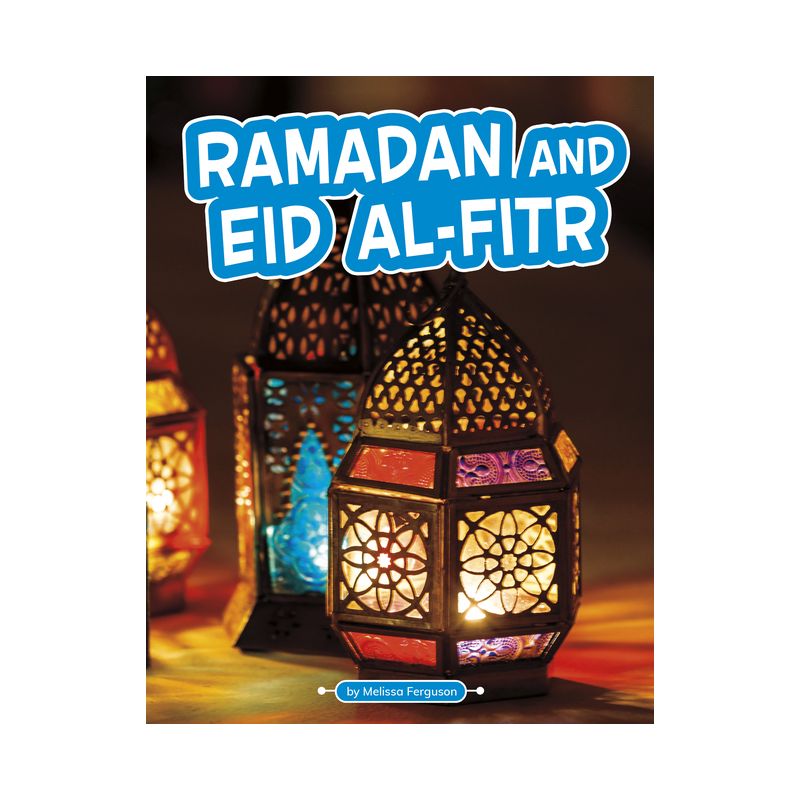 Ramadan and Eid Al-Fitr - (Traditions & Celebrations) by  Melissa Ferguson (Paperback), 1 of 2