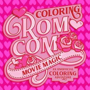 Coloring Rom-Com Movie Magic - (Lights, Camera, Color!) by  Walter Foster Creative Team (Paperback) - 1 of 1