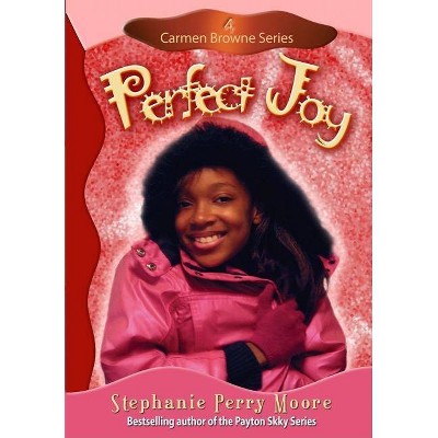 Perfect Joy - (Carmen Browne) by  Stephanie Perry Moore (Paperback)