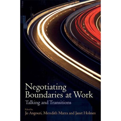 Negotiating Boundaries at Work - by  Jo Angouri & Meredith Marra & Janet Holmes (Paperback)