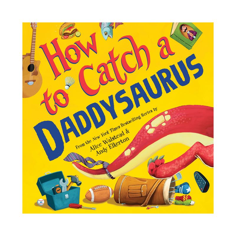How to Catch a Daddysaurus - by  Alice Walstead (Hardcover), 1 of 2