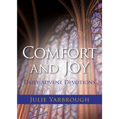 Comfort and Joy - by  Julie Yarbrough (Paperback)