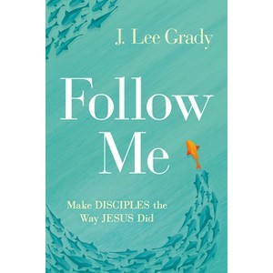 Follow Me - by  J Lee Grady (Paperback) - 1 of 1