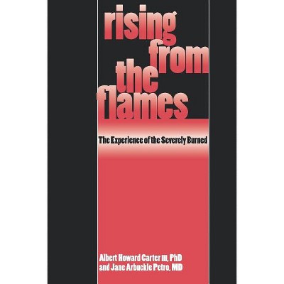 Rising from the Flames - by  Albert Howard Carter III & Jane Arbuckle Petro (Paperback)