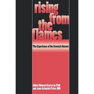 Rising from the Flames - by  Albert Howard Carter III & Jane Arbuckle Petro (Paperback) - 1 of 1