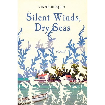 Silent Winds, Dry Seas - by  Vinod Busjeet (Hardcover)