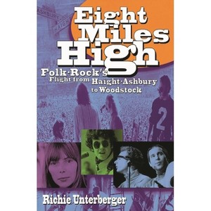 Eight Miles High - by  Richie Unterberger (Paperback) - 1 of 1