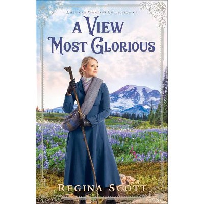 A View Most Glorious - (American Wonders Collection) by  Regina Scott (Paperback)