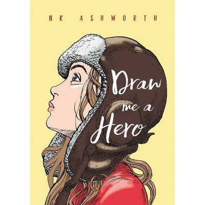 Draw Me a Hero - by  N K Ashworth (Paperback)