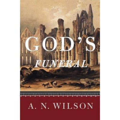 God's Funeral - by  A N Wilson (Paperback)