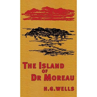 The Island of Doctor Moreau - by  H G Wells (Hardcover)