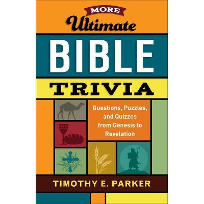 More Ultimate Bible Trivia - by  Timothy E Parker (Paperback)