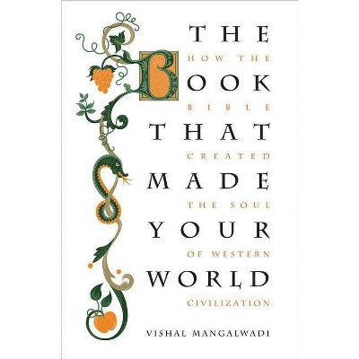 The Book That Made Your World - by  Vishal Mangalwadi (Paperback)