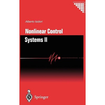 Nonlinear Control Systems II - (Communications and Control Engineering) by  Alberto Isidori (Hardcover)