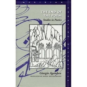The End of the Poem - (Meridian: Crossing Aesthetics) by  Giorgio Agamben (Paperback) - 1 of 1
